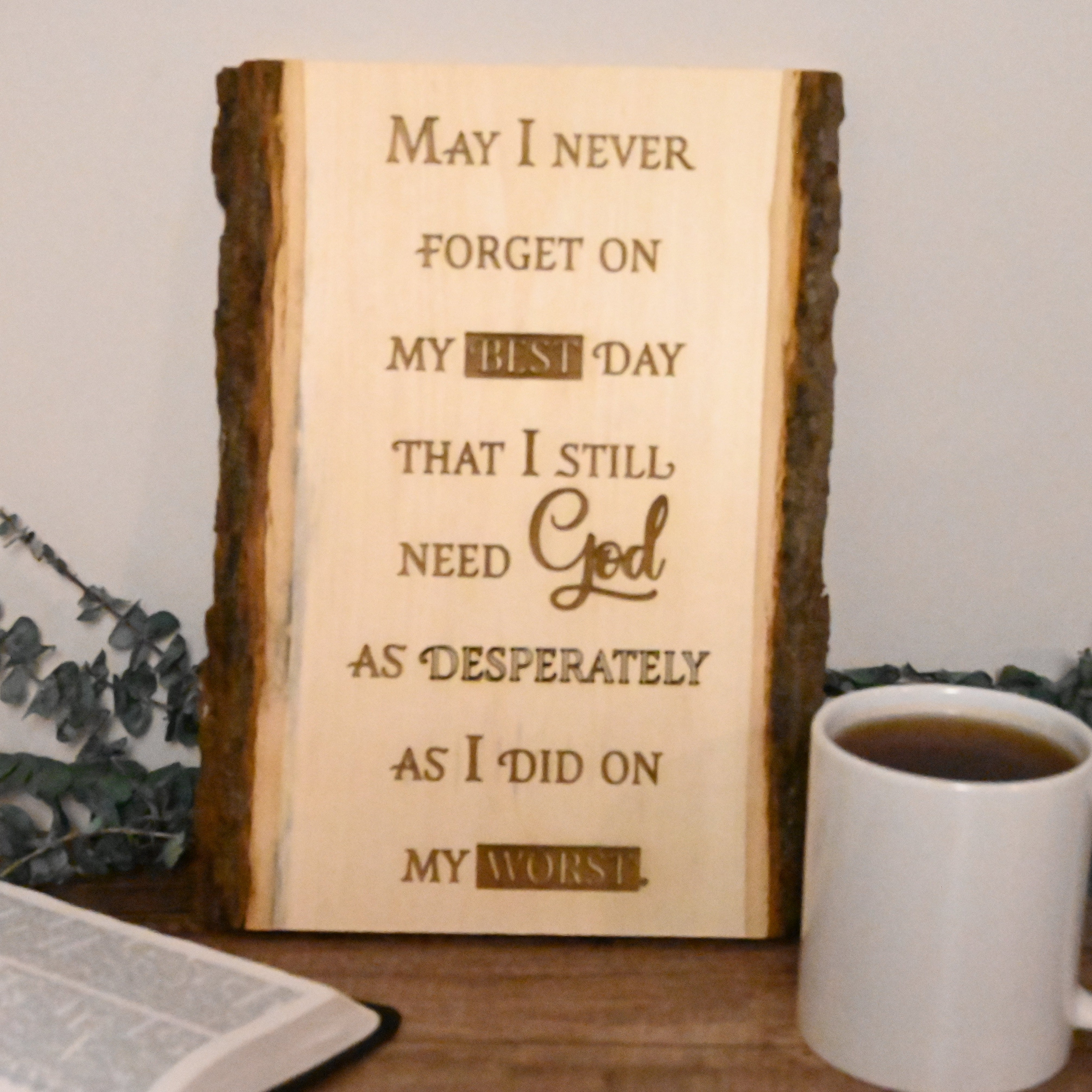 Engraved Wood Sign – “May I Never Forget on My Best Day…” | Christian Inspirational Quote Plaque